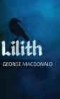 Lilith: A Romance By George MacDonald Cover Image