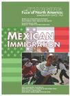 Mexican Immigration (Changing Face of North America) By LeeAnne Gelletly, Stuart Anderson (Editor), Marian L. Smith (Foreword by) Cover Image