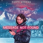 Message Not Found By Dante Medema, Jane Oppenheimer (Read by), Vikas Adam (Read by) Cover Image