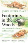 Footprints in the Woods: The Secret Life of Forest and Riverbank Cover Image