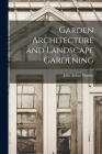 Garden Architecture and Landscape Gardening By John Arthur Hughes Cover Image