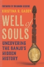 Well of Souls: Uncovering the Banjo's Hidden History Cover Image