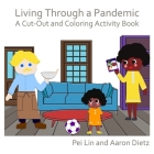 Living Through a Pandemic: A Cut-Out and Coloring Activity Book By Pei Lin (Illustrator), Aaron Dietz Cover Image