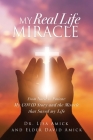 My Real Life Miracle: From Nurse to Patient: My COVID Story and the Miracle that Saved my Life By Lisa Amick, Elder David Amick Cover Image