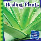 Healing Plants (21st Century Junior Library: Plants) By Jennifer Colby Cover Image