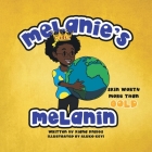 Melanie's Melanin By Kiana Knibbs, Aluko Keyi (Illustrator) Cover Image