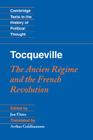 Tocqueville: The Ancien Régime and the French Revolution (Cambridge Texts in the History of Political Thought) By Jon Elster (Editor), Arthur Goldhammer (Translator) Cover Image