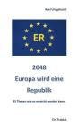 2048 Europa wird eine Republik: 95 Thesen wie es erreicht werden kann By Axel Urrigshardt Cover Image