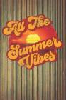 All the Summer Vibes: Notebook for Summer Lovers! By Summer Lovers Unite Cover Image