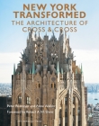 New York Transformed: The Architecture of Cross & Cross By Peter Pennoyer, Anne Walker, Robert A. M. Stern (Foreword by) Cover Image