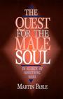 The Quest for the Male Soul: In Search of Something More By Martin W. Pable Cover Image