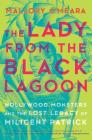 The Lady from the Black Lagoon: Hollywood Monsters and the Lost Legacy of Milicent Patrick By Mallory O'Meara Cover Image