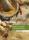 The Very Best Healing Spices: Boost Your Health and Fight Diseases By Celine Tregan Cover Image