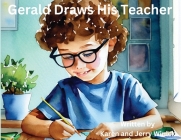 Gerald Draws His Teacher By Karen Winick, Jerry Winick (Illustrator) Cover Image