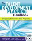 The Talent Development Planning Handbook: Designing Inclusive Gifted Programs [With CDROM] By Donald J. Treffinger (Editor), Grover C. Young (Editor), Carole A. Nassab (Editor) Cover Image