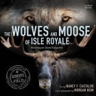 The Wolves and Moose of Isle Royale: Restoring an Island Ecosystem (Scientists in the Field) Cover Image