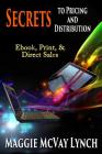 Secrets to Pricing and Distribution: Ebook, Print, & Direct Sales (Career Author Secrets #2) By Maggie McVay Lynch Cover Image