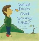 What Does God Sound Like? By Bernie DiPasquale Cover Image