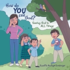How do YOU See God?: Seeing God in ALL things Cover Image