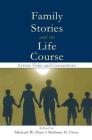 Family Stories and the Life Course: Across Time and Generations By Michael W. Pratt (Editor), Barbara H. Fiese (Editor) Cover Image