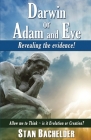 Darwin or Adam and Eve: Revealing the Evidence! By Stan Bachelder Cover Image