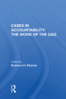 Cases in Accountability: The Work of the Gao By Erasmus H. Kloman Cover Image