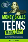 Money Skills For Teens Made Easy- What They Don't Teach You In School By Nicole Reap Cover Image