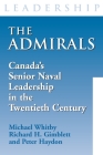 The Admirals: Canada's Senior Naval Leadership in the Twentieth Century By Michael Whitby, Richard H. Gimblett, Peter Haydon Cover Image
