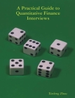 A Practical Guide To Quantitative Finance Interviews By Xinfeng Zhou Cover Image
