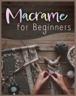 Macramé for Beginners: Step-by-Step Projects for the New Knot Artist Cover Image