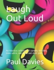 Laugh Out Loud: An hilarious collection of comedy sketches, news satire, one liners and short jokes By Paul Davies Cover Image