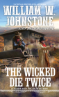 The Wicked Die Twice (A Slash and Pecos Western #3) By William W. Johnstone, J.A. Johnstone Cover Image