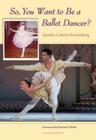So, You Want to Be a Ballet Dancer? Cover Image