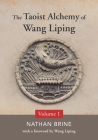 The Taoist Alchemy of Wang Liping: Volume One By Wang Liping (Foreword by), Nathan Brine Cover Image