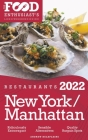 2022 New York / Manhattan Restaurants - The Food Enthusiast's Long Weekend Guide By Andrew Delaplaine Cover Image