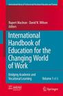International Handbook of Education for the Changing World of Work 6 Volume Set: Bridging Academic and Vocational Learning By Rupert MacLean (Editor), David Wilson (Editor) Cover Image