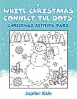 A White Christmas Connect The Dots: Christmas Activity Pads By Jupiter Kids Cover Image