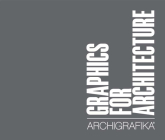 Graphics for Architecture: Archigrafika By Michael Gerbino Cover Image