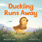 Duckling Runs Away By Margaret Wild, Vivienne To (Illustrator) Cover Image