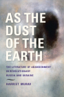 As the Dust of the Earth: The Literature of Abandonment in Revolutionary Russia and Ukraine Cover Image