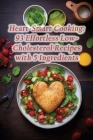 Heart-Smart Cooking: 93 Effortless Low-Cholesterol Recipes with 5 Ingredients By Gourmet Temptations Refuge Cover Image