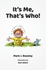 It's Me, That's Who! By Mark J. Beasley, Kem Welch (Illustrator) Cover Image