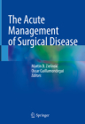 The Acute Management of Surgical Disease By Martin D. Zielinski (Editor), Oscar Guillamondegui (Editor) Cover Image