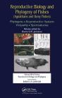 Reproductive Biology and Phylogeny of Fishes (Agnathans and Bony Fishes): Phylogeny, Reproductive System, Viviparity, Spermatozoa Cover Image