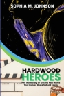 Hardwood Heroes: The InsidStory of 10 Iconic NBA Movies That Changed Basketball and Cinema Cover Image