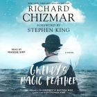 Gwendy's Magic Feather: A Novella By Richard Chizmar, Stephen King (Foreword by), Maggie Siff (Read by) Cover Image