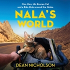 Nala's World Lib/E: One Man, His Rescue Cat, and a Bike Ride Around the Globe Cover Image