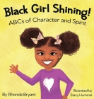 Black Girl Shining! ABCs of Character and Spirit By Rhonda Bryant Cover Image