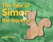 The Tale of Simon the Squirrel By Inicio Simul Cover Image
