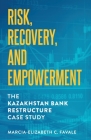 Risk, Recovery, and Empowerment: The Kazakhstan Bank Restructure Case Study By Marcia-Elizabeth C. Favale Cover Image